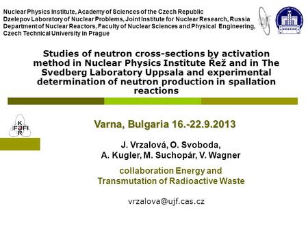 Studies of neutron cross-sections by activation method in Nuclear Physics Institute Řež and in The Svedberg Laboratory Uppsala and experimental determination.