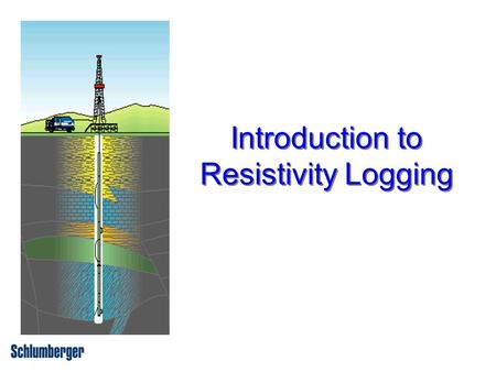 Introduction to Resistivity Logging