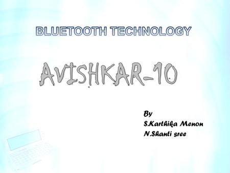 By S.Karthika Menon N.Shanti sree.  Designed to connect both mobile devices and peripherals that currently requires a wire.  “USB without wires” 