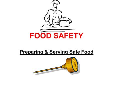 Preparing & Serving Safe Food