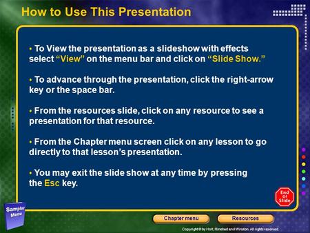 Copyright © by Holt, Rinehart and Winston. All rights reserved. ResourcesChapter menu To View the presentation as a slideshow with effects select “View”