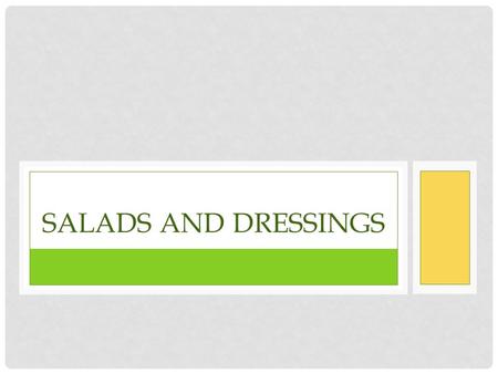 SALADS AND DRESSINGS. SALADS ON THE MENU Appetizer Salads Good lead in for more substantial foods Easy way to keep diners satisfied while main course.