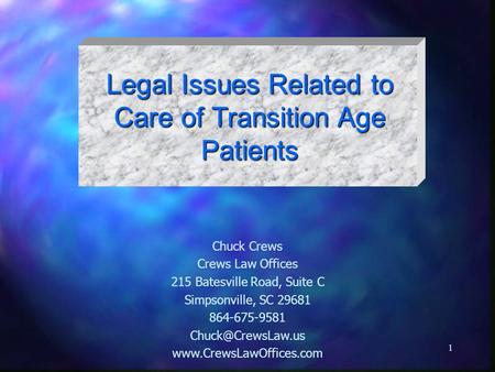 1 Chuck Crews Crews Law Offices 215 Batesville Road, Suite C Simpsonville, SC 29681 864-675-9581  Legal Issues.