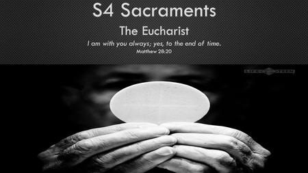 Learning Intension: 1. What the Eucharist is and means to myself and others. Success Criteria: 1.I can recall prior learning of the Sacraments 2.I can.