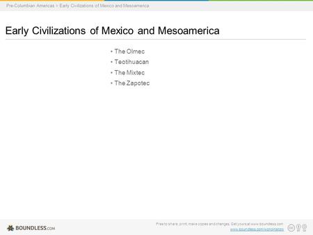 The Olmec Teotihuacan The Mixtec The Zapotec Early Civilizations of Mexico and Mesoamerica Pre-Columbian Americas > Early Civilizations of Mexico and Mesoamerica.