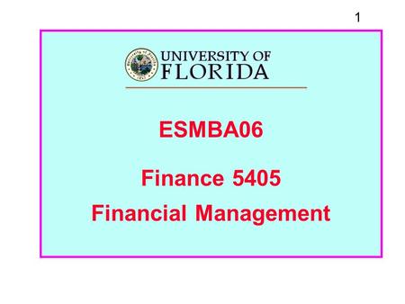 1 ESMBA06 Finance 5405 Financial Management. 2 Team 07 Sushil Bhattachan Christina Danver Ben Gumpert Adan Montoya Gurinder Virdi.