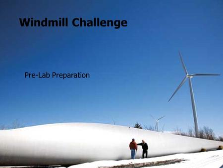 Energy Transformation Windmill Challenge Pre-Lab Preparation.