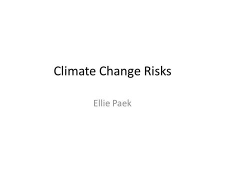 Climate Change Risks Ellie Paek. Seoul Korea Seoul is the capital and largest city in South Korea, boasting a population of 10.4 million in 605 km 2 (Seoul,