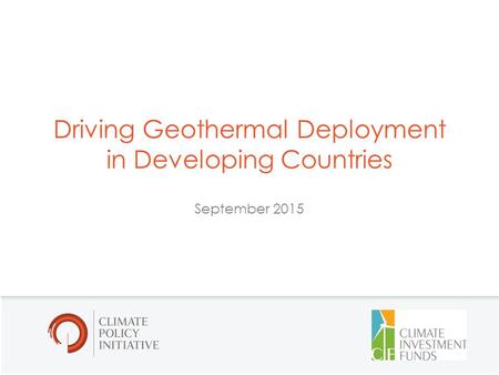 Driving Geothermal Deployment in Developing Countries September 2015.