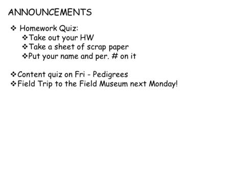 ANNOUNCEMENTS Homework Quiz: Take out your HW