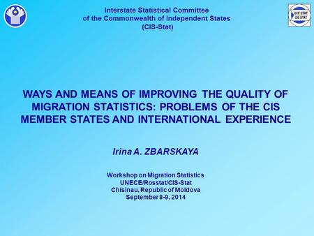 Interstate Statistical Committee of the Commonwealth of Independent States (CIS-Stat) WAYS AND MEANS OF IMPROVING THE QUALITY OF MIGRATION STATISTICS: