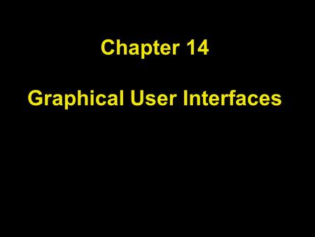 Chapter 14 Graphical User Interfaces. Chapter Goals To use inheritance to customize frames To understand how user-interface components are added to a.