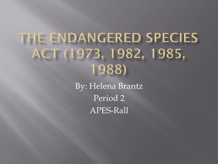 By: Helena Brantz Period 2 APES-Rall.  Draft Years: 1973, 1982, 1985, 1988  National Scope: First signed by Nixon in 1973. As of November 2011, there.