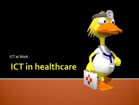 ICT at Work. Most of us aren’t experts when it comes to medical diagnosis. He really doesn’t seem well. Shall I call a doctor or can it wait until morning?