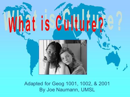 Adapted for Geog 1001, 1002, & 2001 By Joe Naumann, UMSL.