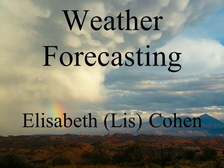 Weather Forecasting Elisabeth (Lis) Cohen. Motivation Foxtrot Comic Strip.