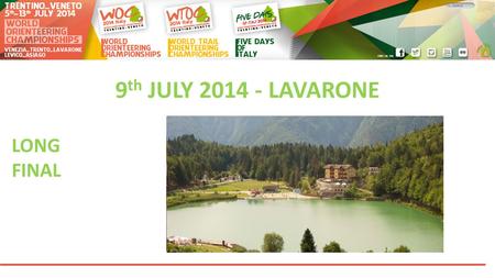 9 th JULY 2014 - LAVARONE LONG FINAL. AGENDA 1. Congratulations 2. Course setting 3. Transport 4. Quarantine 5. Weather forecast 6. Questions 7. Closing.