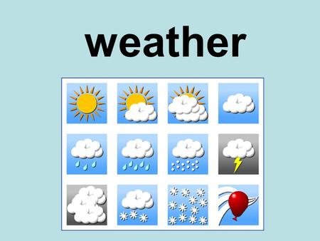 Weather. The state of the atmosphere: considering wind, temperature, cloudiness, moisture, pressure, and other factors.