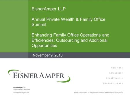 EisnerAmper LLP Annual Private Wealth & Family Office Summit Enhancing Family Office Operations and Efficiencies: Outsourcing and Additional Opportunities.