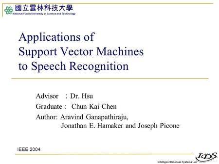 Intelligent Database Systems Lab 國立雲林科技大學 National Yunlin University of Science and Technology Advisor ： Dr. Hsu Graduate ： Chun Kai Chen Author: Aravind.