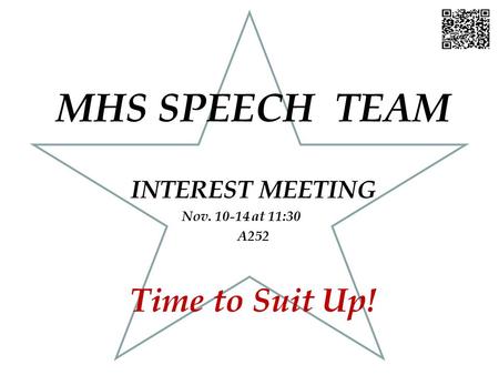 MHS SPEECH TEAM INTEREST MEETING Nov. 10-14 at 11:30 A252 Time to Suit Up!