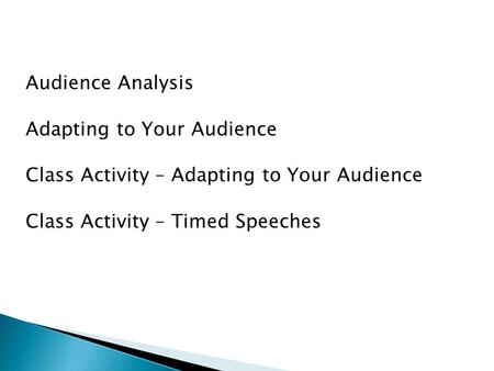 Audience Analysis Adapting to Your Audience Class Activity – Adapting to Your Audience Class Activity – Timed Speeches.