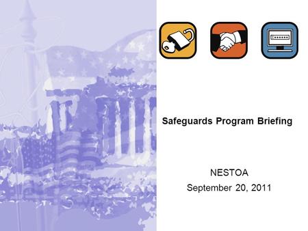 NESTOA September 20, 2011 Safeguards Program Briefing.