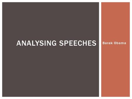 Barak Obama ANALYSING SPEECHES.  Which techniques does he use to engage the audience?   obama-victory-speech-poignant.