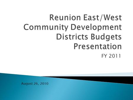 FY 2011 August 26, 2010. 2  Special Purpose District created under Chapter 190, Florida Statutes  CDDs have limited powers which are defined in Chapter.