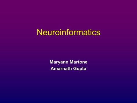 Neuroinformatics Maryann Martone Amarnath Gupta. Bioinformatics a scientific discipline that encompasses all aspects of biological information acquisition,