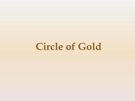 Circle of Gold. Your Presenters Mary Jane McGrath and Darlene Davies.