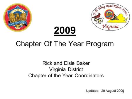 1 2009 Chapter Of The Year Program Rick and Elsie Baker Virginia District Chapter of the Year Coordinators Updated: 29 August 2009.