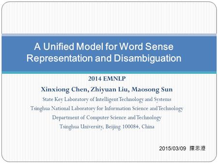 2014 EMNLP Xinxiong Chen, Zhiyuan Liu, Maosong Sun State Key Laboratory of Intelligent Technology and Systems Tsinghua National Laboratory for Information.