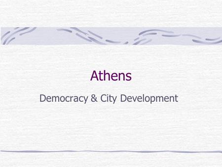 Athens Democracy & City Development. Test Information A’s = 67 B’s = 179 C’s = 80 D’s = 13 E’s = 4 Average grade = 83.