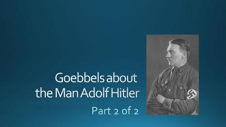 One has to have seen the Fuehrer in defeat, and not in his victory to understand what sort of man he is. No blow ever brought him down. He never lost.