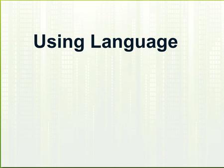 Using Language. Using Language - Reading & Writing.