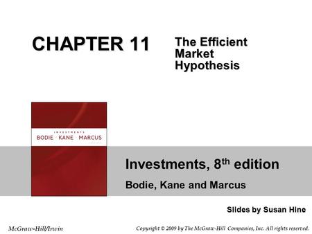 Investments, 8 th edition Bodie, Kane and Marcus Slides by Susan Hine McGraw-Hill/Irwin Copyright © 2009 by The McGraw-Hill Companies, Inc. All rights.