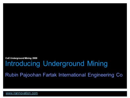 © ABB AB/Mining, 3BSE058623 October 24, 2015 | Slide 1 Introducing Underground Mining CoE Underground Mining 2009  www.irannovation.com www.irannovation.com.