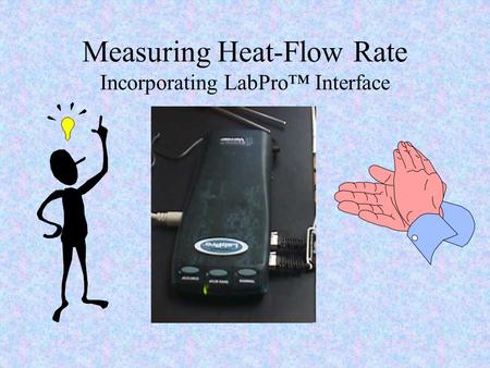 Measuring Heat-Flow Rate Incorporating LabPro™ Interface.