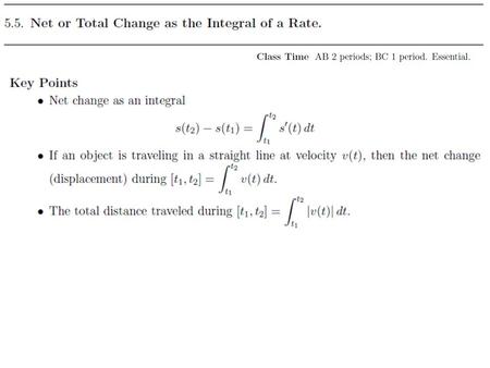 THEOREM 1 Net Change as the Integral of a Rate The net change in s (t) over an interval [t 1, t 2 ] is given by the integral.