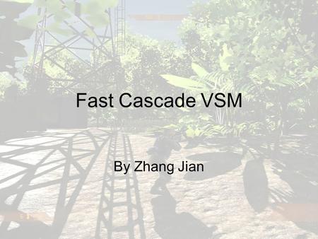 Fast Cascade VSM By Zhang Jian.