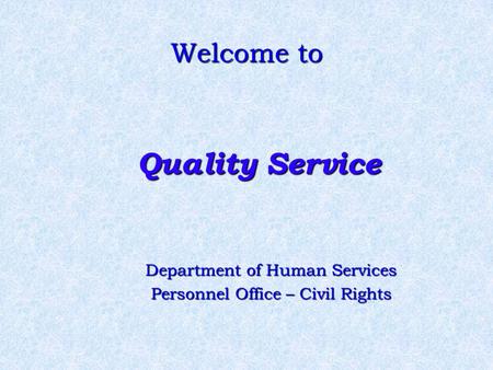 Welcome to Quality Service Department of Human Services Personnel Office – Civil Rights.