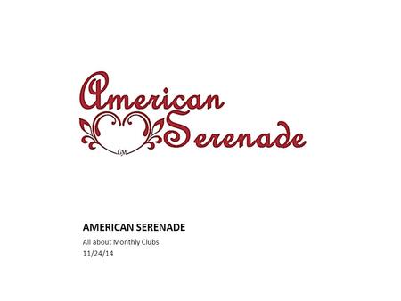 AMERICAN SERENADE All about Monthly Clubs 11/24/14.