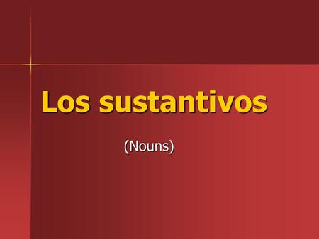 Los sustantivos (Nouns).