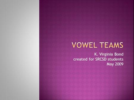 K. Virginia Bond created for SRCSD students May 2009.