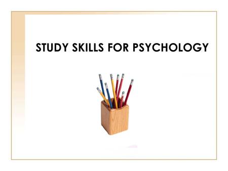 STUDY SKILLS FOR PSYCHOLOGY. WELCOME & OVERVIEW Welcome! Introductions Your questions General advice on reading and writing in psychology Break Laboratory.