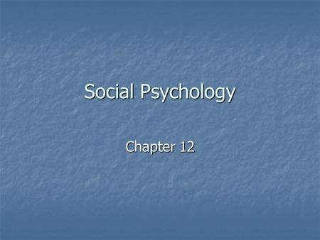 Social Psychology Chapter 12.