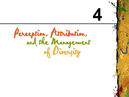 4. CHAPTER 4 Perception, Attribution, and the Management of Diversity Copyright © 1999 Addison Wesley Longman 2 Perception Perception: The process by.