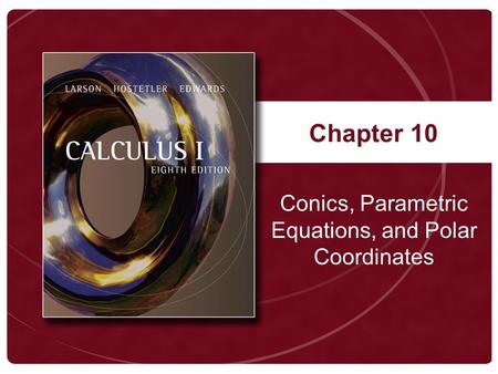 Conics, Parametric Equations, and Polar Coordinates