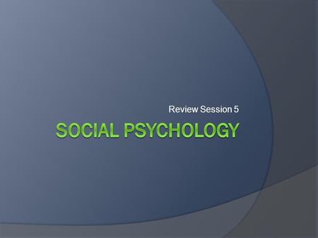 Review Session 5. Attitude Formation and Change  Attitude- a set of beliefs and feelings Evaluative- our feelings toward things are necessarily positive.